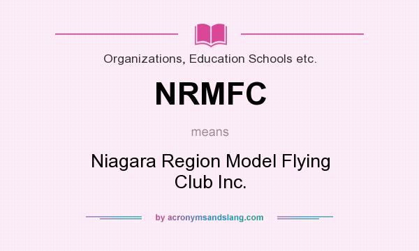 What does NRMFC mean? It stands for Niagara Region Model Flying Club Inc.