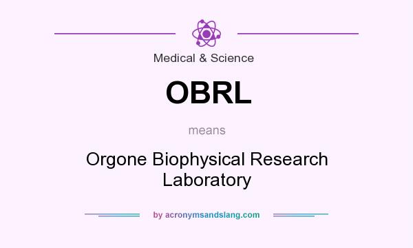 What does OBRL mean? It stands for Orgone Biophysical Research Laboratory