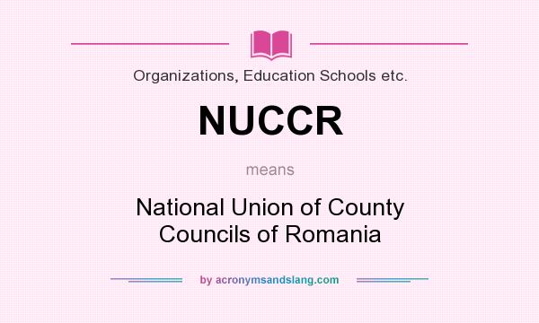 What does NUCCR mean? It stands for National Union of County Councils of Romania