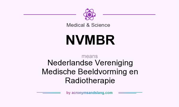 What does NVMBR mean? It stands for Nederlandse Vereniging Medische Beeldvorming en Radiotherapie