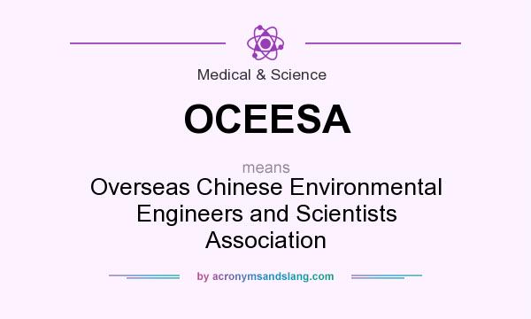 What does OCEESA mean? It stands for Overseas Chinese Environmental Engineers and Scientists Association