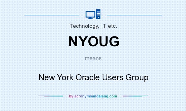 What does NYOUG mean? It stands for New York Oracle Users Group
