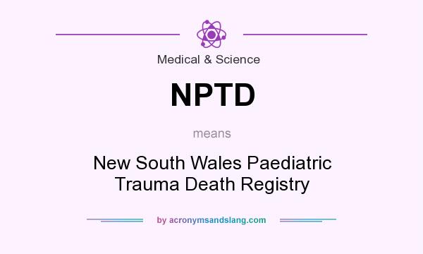 What does NPTD mean? It stands for New South Wales Paediatric Trauma Death Registry