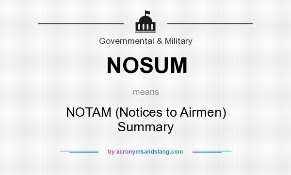 What does NOSUM mean? It stands for NOTAM (Notices to Airmen) Summary