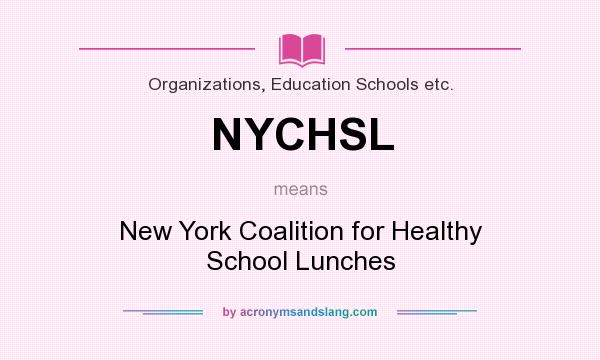 What does NYCHSL mean? It stands for New York Coalition for Healthy School Lunches