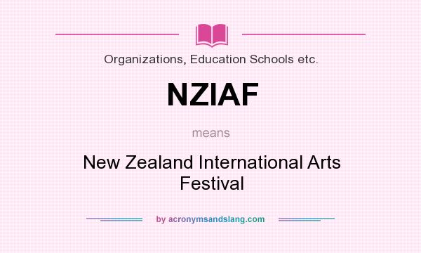 What does NZIAF mean? It stands for New Zealand International Arts Festival