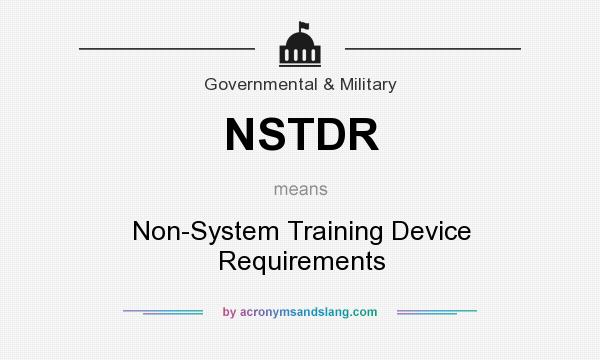 What does NSTDR mean? It stands for Non-System Training Device Requirements