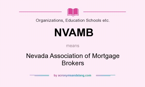 What does NVAMB mean? It stands for Nevada Association of Mortgage Brokers