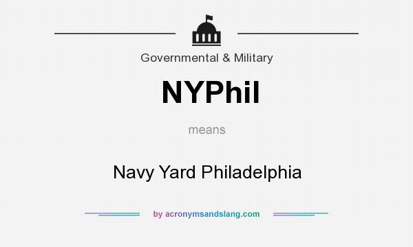 What does NYPhil mean? It stands for Navy Yard Philadelphia