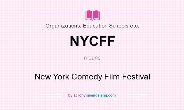 What does NYCFF mean? It stands for New York Comedy Film Festival