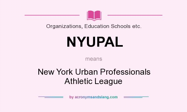What does NYUPAL mean? It stands for New York Urban Professionals Athletic League