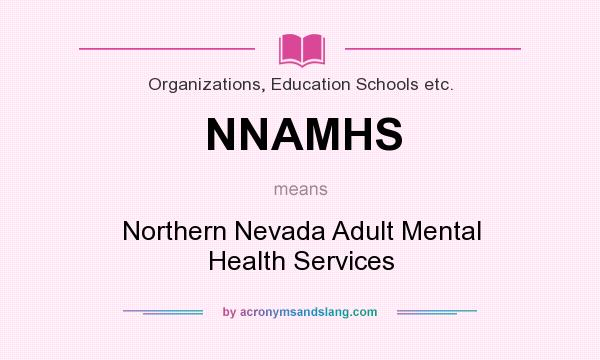 What does NNAMHS mean? It stands for Northern Nevada Adult Mental Health Services