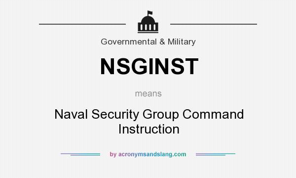 What does NSGINST mean? It stands for Naval Security Group Command Instruction