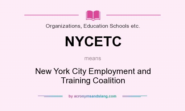 What does NYCETC mean? It stands for New York City Employment and Training Coalition