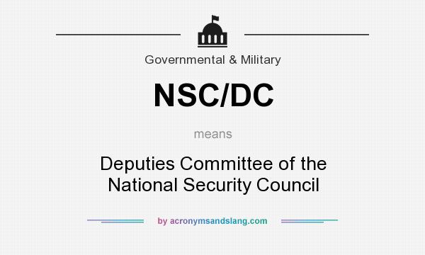 What does NSC/DC mean? It stands for Deputies Committee of the National Security Council