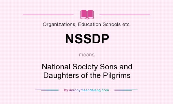 What does NSSDP mean? It stands for National Society Sons and Daughters of the Pilgrims