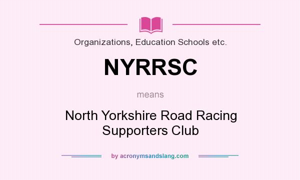 What does NYRRSC mean? It stands for North Yorkshire Road Racing Supporters Club