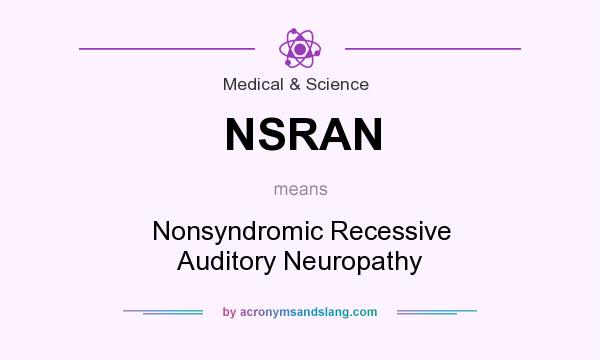 What does NSRAN mean? It stands for Nonsyndromic Recessive Auditory Neuropathy