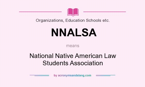 What does NNALSA mean? It stands for National Native American Law Students Association