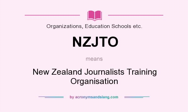 What does NZJTO mean? It stands for New Zealand Journalists Training Organisation