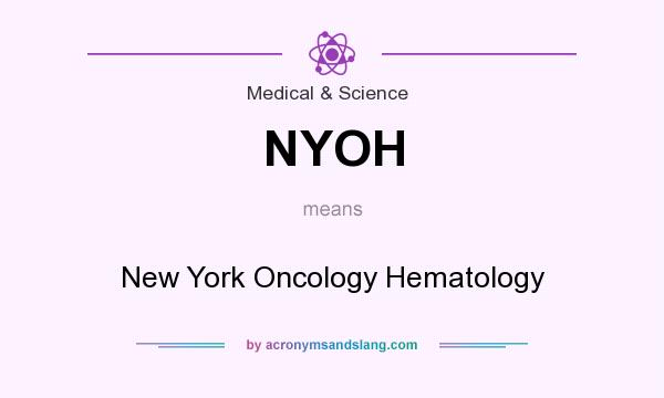 What does NYOH mean? It stands for New York Oncology Hematology