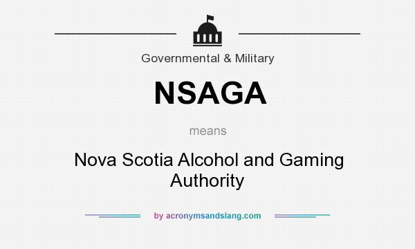 What does NSAGA mean? It stands for Nova Scotia Alcohol and Gaming Authority