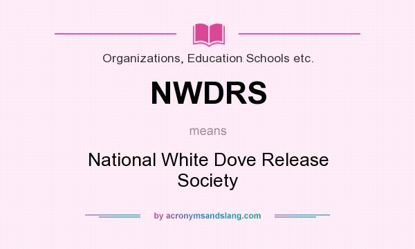 What does NWDRS mean? It stands for National White Dove Release Society