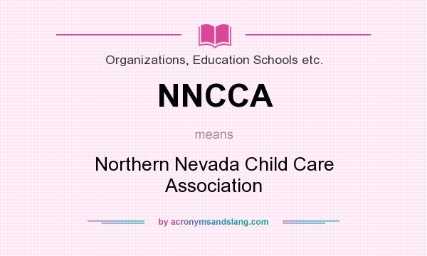What does NNCCA mean? It stands for Northern Nevada Child Care Association