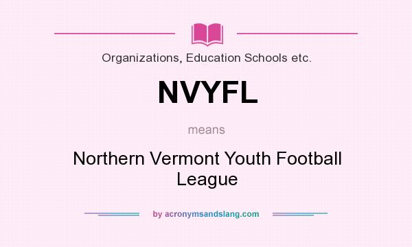 What does NVYFL mean? It stands for Northern Vermont Youth Football League