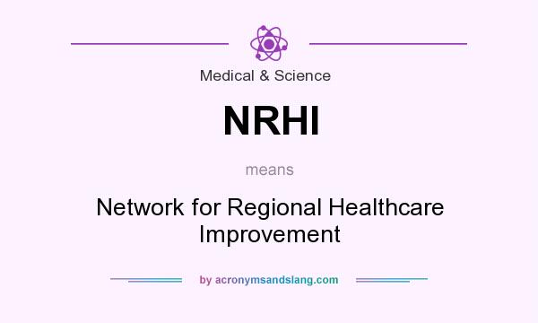 What does NRHI mean? It stands for Network for Regional Healthcare Improvement