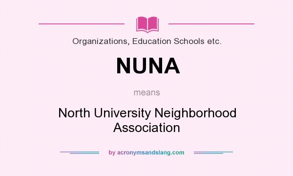 What does NUNA mean? It stands for North University Neighborhood Association