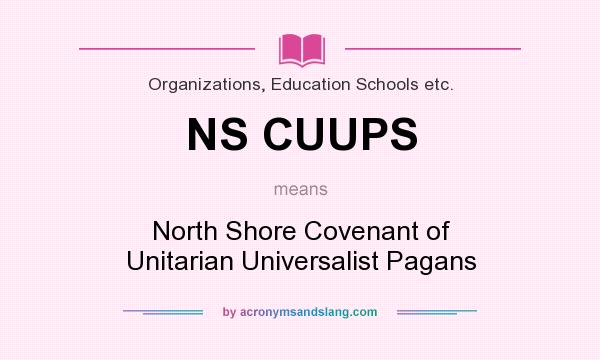 What does NS CUUPS mean? It stands for North Shore Covenant of Unitarian Universalist Pagans