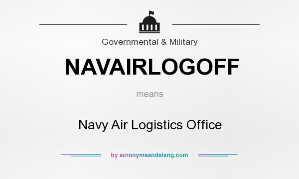 What does NAVAIRLOGOFF mean? It stands for Navy Air Logistics Office