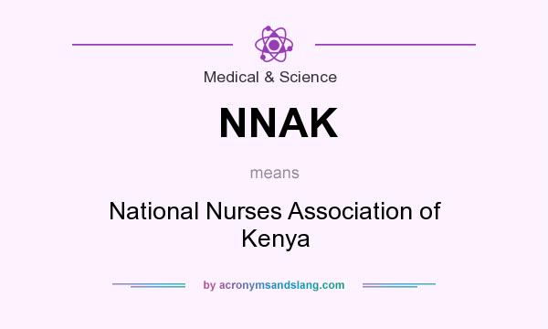 What does NNAK mean? It stands for National Nurses Association of Kenya