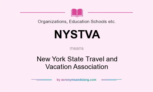 What does NYSTVA mean? It stands for New York State Travel and Vacation Association