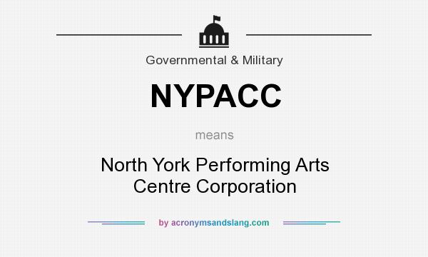 What does NYPACC mean? It stands for North York Performing Arts Centre Corporation