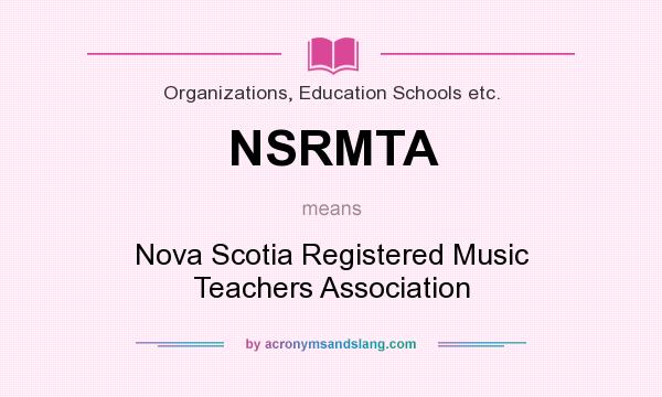 What does NSRMTA mean? It stands for Nova Scotia Registered Music Teachers Association