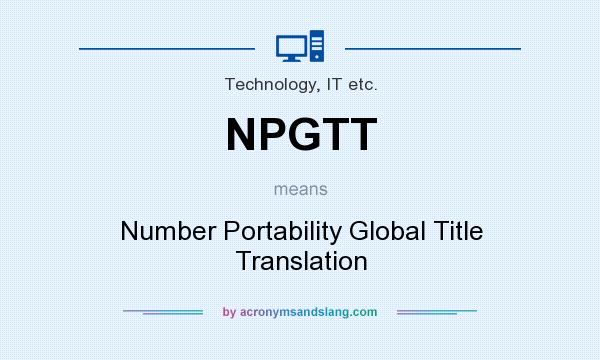 What does NPGTT mean? It stands for Number Portability Global Title Translation