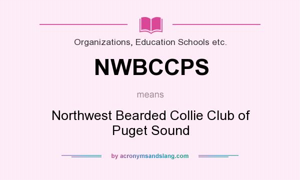 What does NWBCCPS mean? It stands for Northwest Bearded Collie Club of Puget Sound