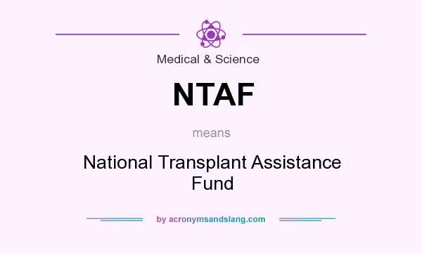 What does NTAF mean? It stands for National Transplant Assistance Fund