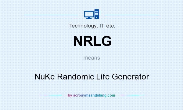 What does NRLG mean? It stands for NuKe Randomic Life Generator
