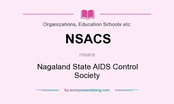 What does NSACS mean? It stands for Nagaland State AIDS Control Society