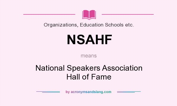 What does NSAHF mean? It stands for National Speakers Association Hall of Fame