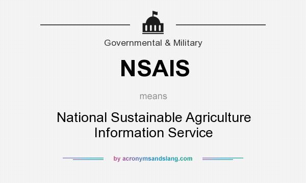What does NSAIS mean? It stands for National Sustainable Agriculture Information Service