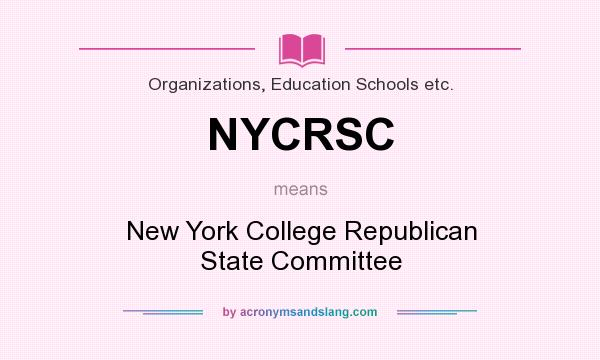 What does NYCRSC mean? It stands for New York College Republican State Committee