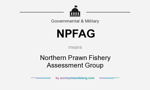 What does NPFAG mean? It stands for Northern Prawn Fishery Assessment Group