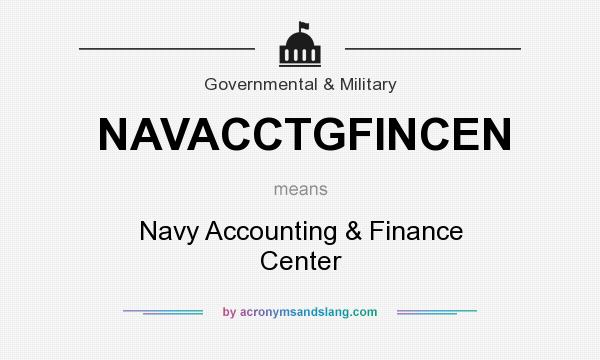 What does NAVACCTGFINCEN mean? It stands for Navy Accounting & Finance Center