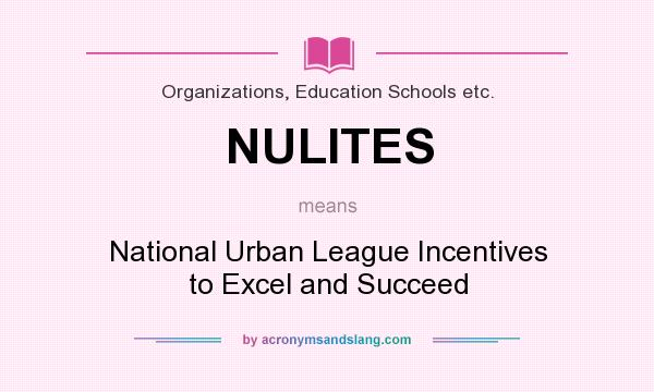 What does NULITES mean? It stands for National Urban League Incentives to Excel and Succeed