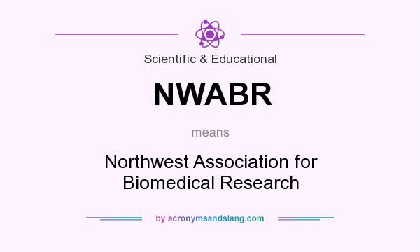 What does NWABR mean? It stands for Northwest Association for Biomedical Research