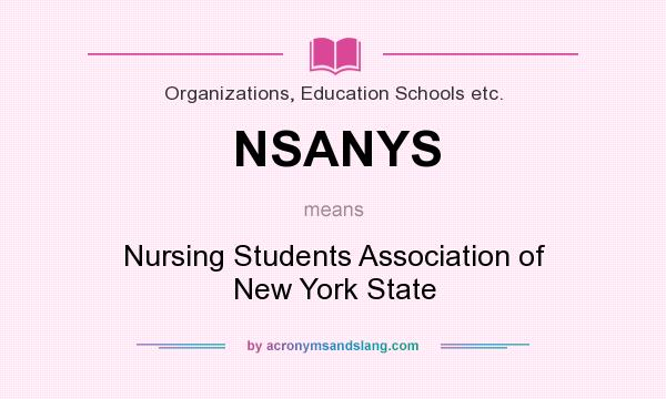 What does NSANYS mean? It stands for Nursing Students Association of New York State